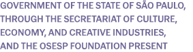 Government of the State of S o Paulo, through the Secretariat of Culture, Economy, and Creative Industries, and the O...
