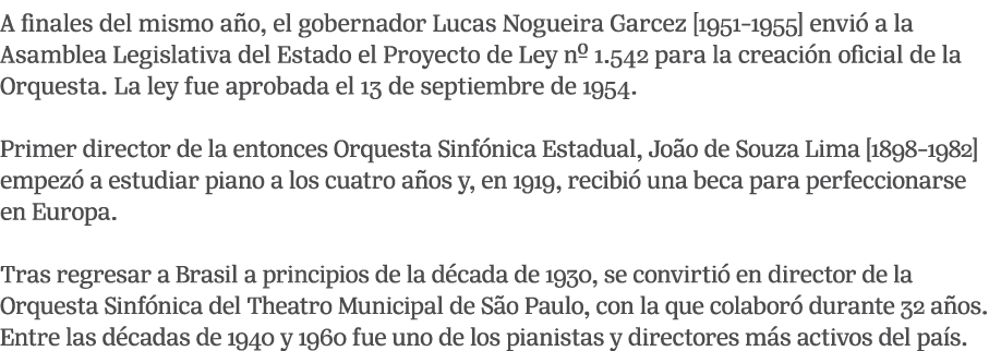 A finales del mismo a o, el gobernador Lucas Nogueira Garcez [1951 1955] envi a la Asamblea Legislativa del Estado e...