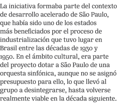 La iniciativa formaba parte del contexto de desarrollo acelerado de S o Paulo, que hab a sido uno de los estados m s ...
