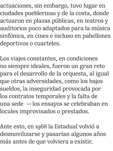 actuaciones, sin embargo, tuvo lugar en ciudades pueblerinas y de la costa, donde actuaron en plazas p blicas, en tea...