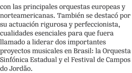 con las principales orquestas europeas y norteamericanas. Tambi n se destac por su actuaci n rigurosa y perfeccionis...