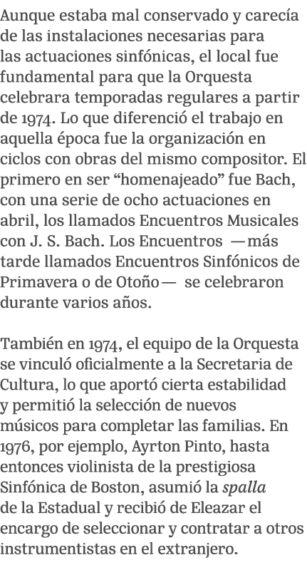 Aunque estaba mal conservado y carec a de las instalaciones necesarias para las actuaciones sinf nicas, el local fue ...