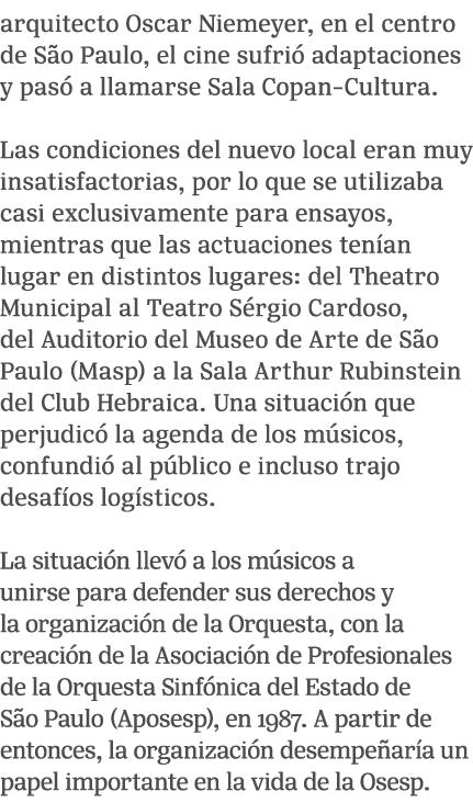 arquitecto Oscar Niemeyer, en el centro de S o Paulo, el cine sufri adaptaciones y pas  a llamarse Sala Copan Cultur...