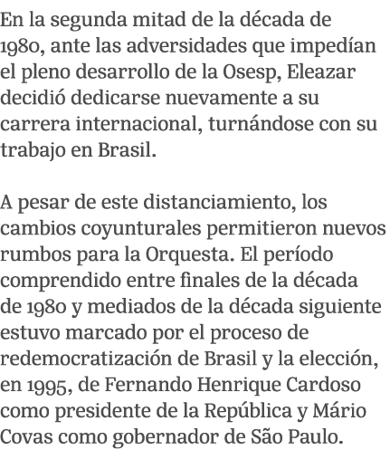 En la segunda mitad de la d cada de 1980, ante las adversidades que imped an el pleno desarrollo de la Osesp, Eleazar...