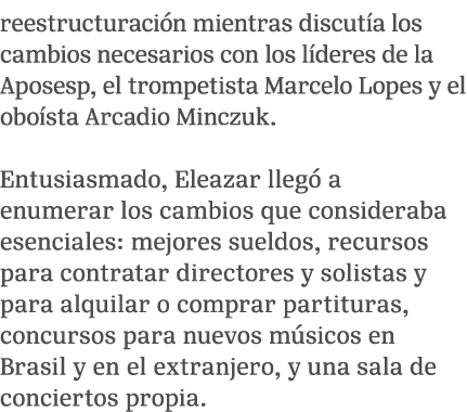 reestructuraci n mientras discut a los cambios necesarios con los l deres de la Aposesp, el trompetista Marcelo Lopes...