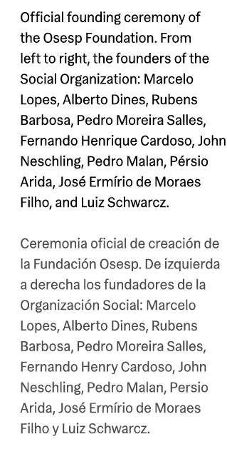 Official founding ceremony of the Osesp Foundation. From left to right, the founders of the Social Organization: Marc...