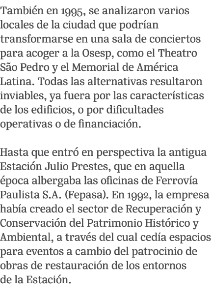 Tambi n en 1995, se analizaron varios locales de la ciudad que podr an transformarse en una sala de conciertos para a...