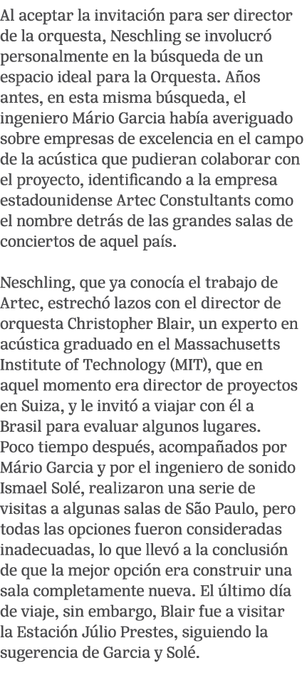 Al aceptar la invitaci n para ser director de la orquesta, Neschling se involucr personalmente en la b squeda de un ...