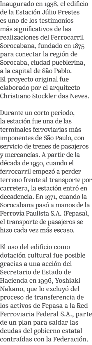 Inaugurado en 1938, el edificio de la Estaci n J lio Prestes es uno de los testimonios m s significativos de las real...