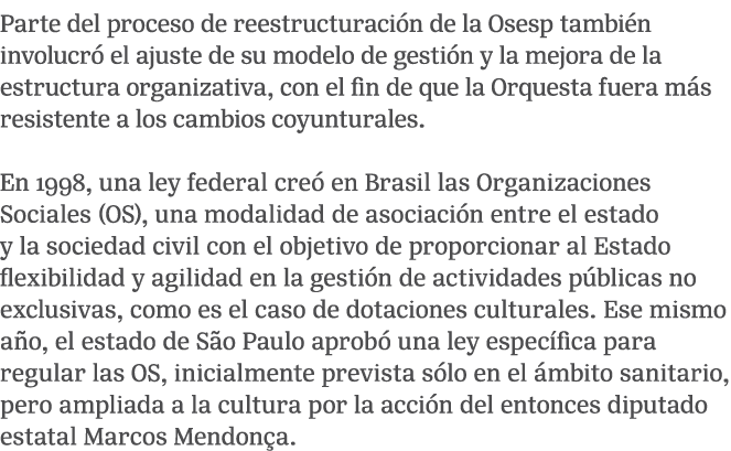 Parte del proceso de reestructuraci n de la Osesp tambi n involucr el ajuste de su modelo de gesti n y la mejora de ...