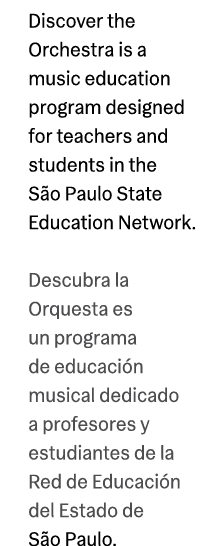 Discover the Orchestra is a music education program designed for teachers and students in the S o Paulo State Educati...
