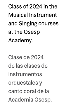 Class of 2024 in the Musical Instrument and Singing courses at the Osesp Academy. Clase de 2024 de las clases de inst...
