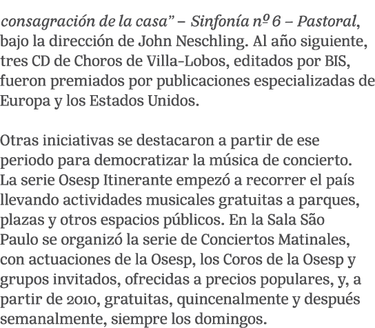 consagraci n de la casa” – Sinfon a nº 6 – Pastoral, bajo la direcci n de John Neschling. Al a o siguiente, tres CD d...
