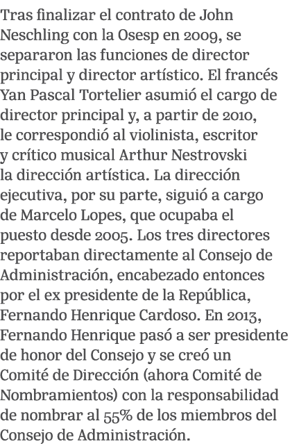 Tras finalizar el contrato de John Neschling con la Osesp en 2009, se separaron las funciones de director principal y...