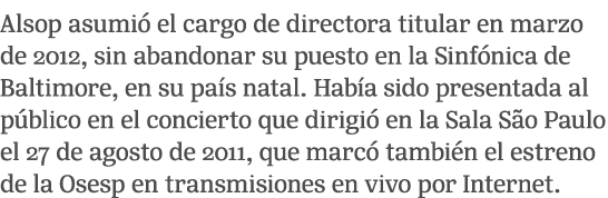 Alsop asumi el cargo de directora titular en marzo de 2012, sin abandonar su puesto en la Sinf nica de Baltimore, en...