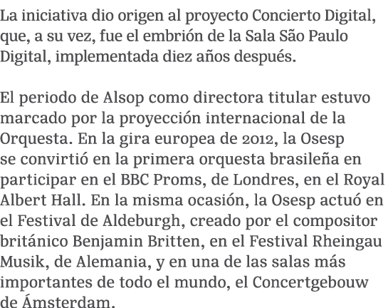 La iniciativa dio origen al proyecto Concierto Digital, que, a su vez, fue el embri n de la Sala S o Paulo Digital, i...