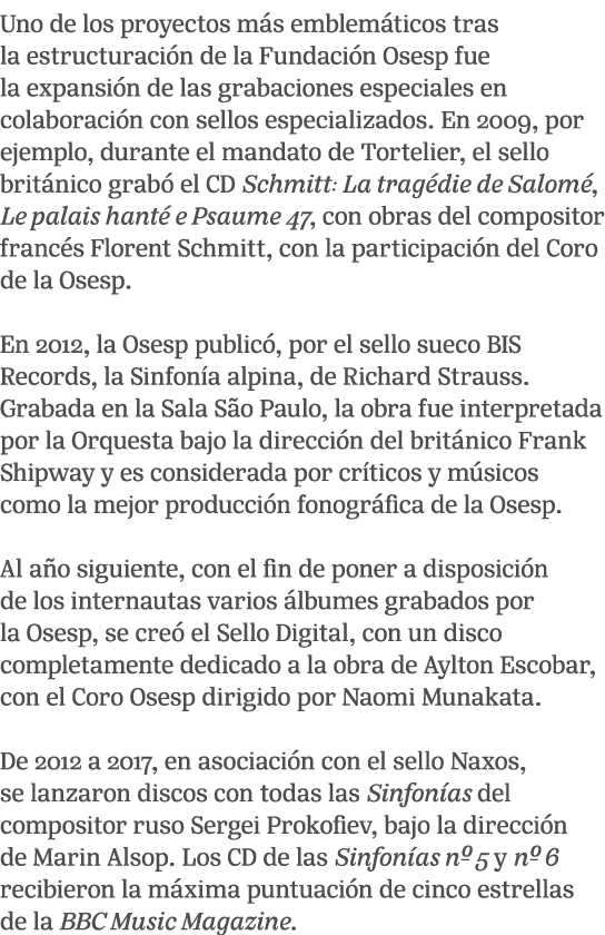 Uno de los proyectos m s emblem ticos tras la estructuraci n de la Fundaci n Osesp fue la expansi n de las grabacione...