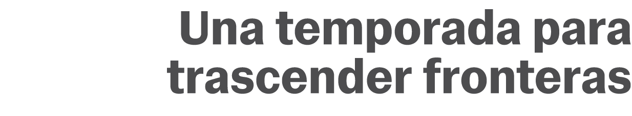 Una temporada para trascender fronteras