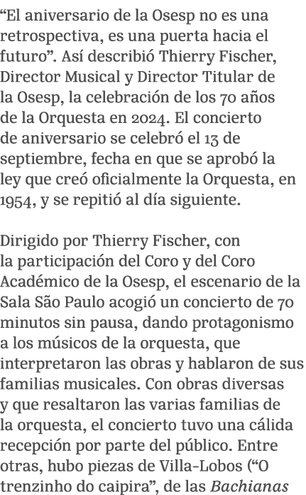 “El aniversario de la Osesp no es una retrospectiva, es una puerta hacia el futuro”. As describi  Thierry Fischer, D...