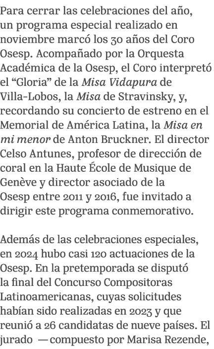 Para cerrar las celebraciones del a o, un programa especial realizado en noviembre marc los 30 a os del Coro Osesp. ...