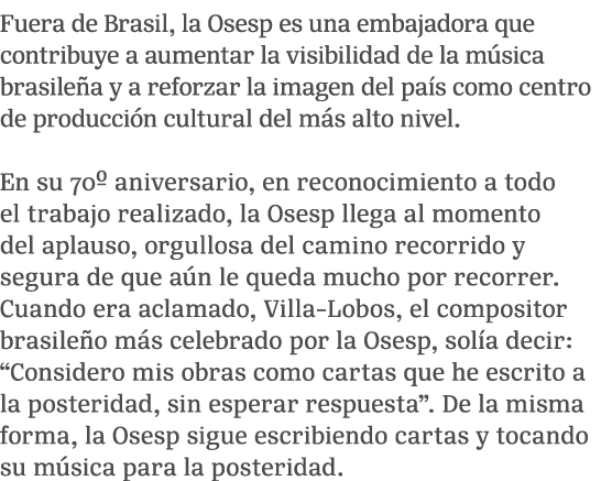 Fuera de Brasil, la Osesp es una embajadora que contribuye a aumentar la visibilidad de la m sica brasile a y a refor...