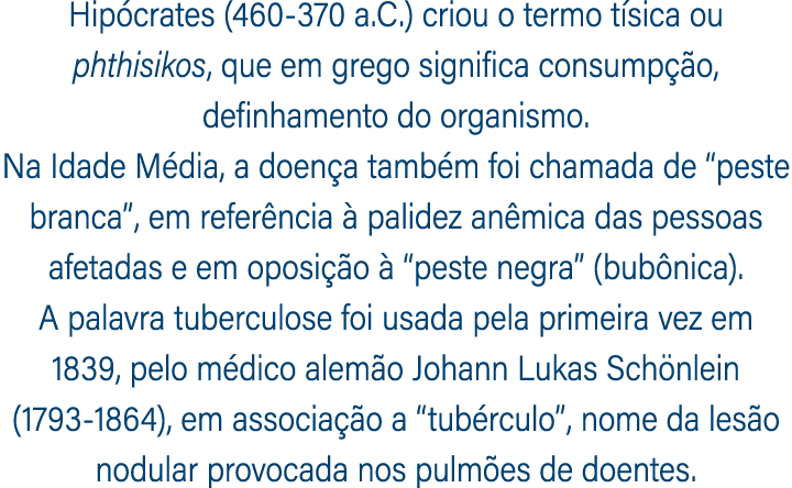 Hip crates (460 370 a.C.) criou o termo t sica ou phthisikos, que em grego significa consump o, definhamento do orga...
