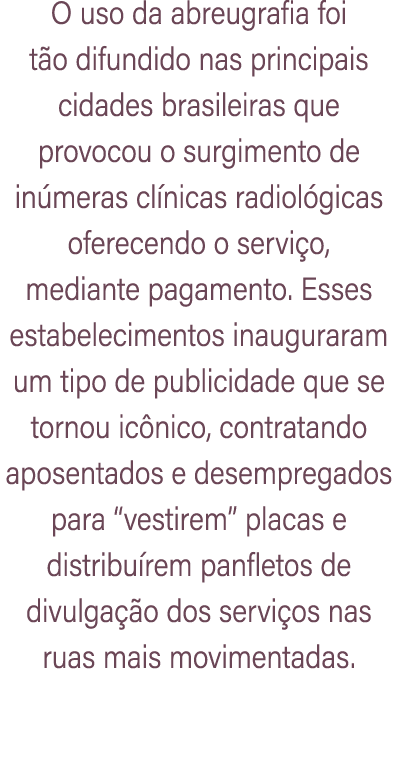 O uso da abreugrafia foi t o difundido nas principais cidades brasileiras que provocou o surgimento de in meras cl ni...
