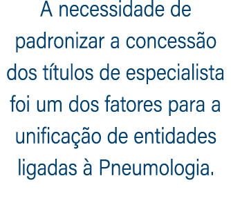 A necessidade de padronizar a concess o dos t tulos de especialista foi um dos fatores para a unifica o de entidades...
