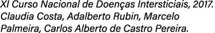XI Curso Nacional de Doen as Intersticiais, 2017. Claudia Costa, Adalberto Rubin, Marcelo Palmeira, Carlos Alberto de...
