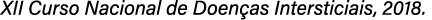 XII Curso Nacional de Doen as Intersticiais, 2018.