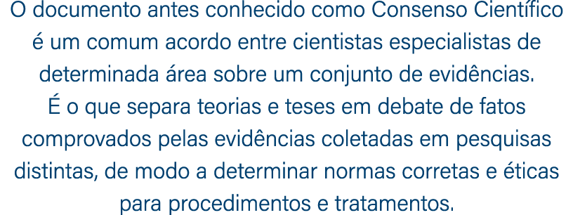 O documento antes conhecido como Consenso Cient fico  um comum acordo entre cientistas especialistas de determinada ...