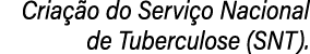 Cria o do Servi o Nacional de Tuberculose (SNT).