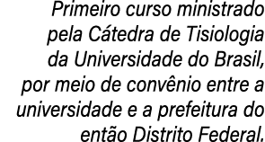 Primeiro curso ministrado pela C tedra de Tisiologia da Universidade do Brasil, por meio de conv nio entre a universi...