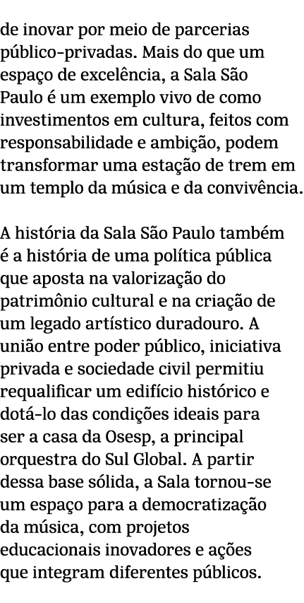 de inovar por meio de parcerias p blico privadas. Mais do que um espa o de excel ncia, a Sala S o Paulo  um exemplo ...