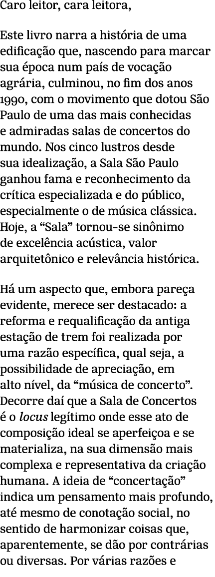 Caro leitor, cara leitora, Este livro narra a hist ria de uma edifica o que, nascendo para marcar sua  poca num pa s...