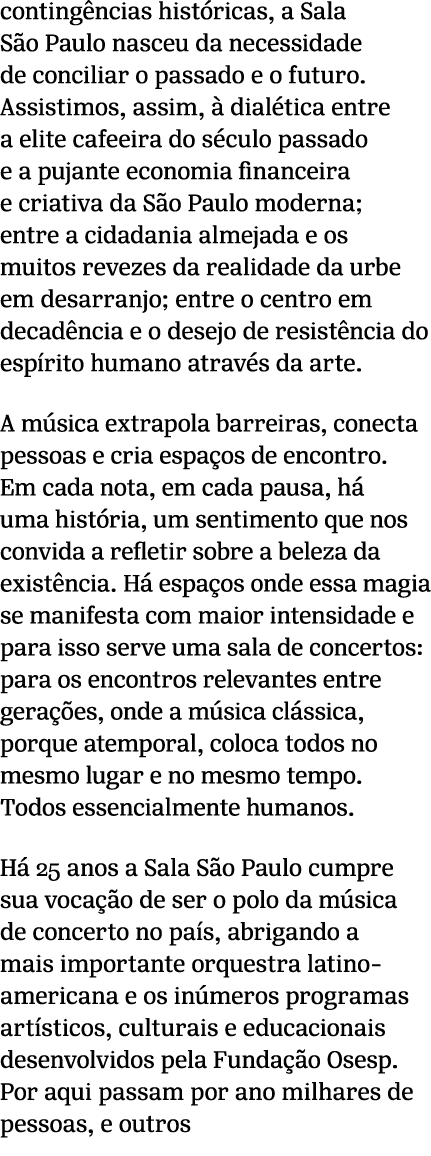 conting ncias hist ricas, a Sala S o Paulo nasceu da necessidade de conciliar o passado e o futuro. Assistimos, assim...
