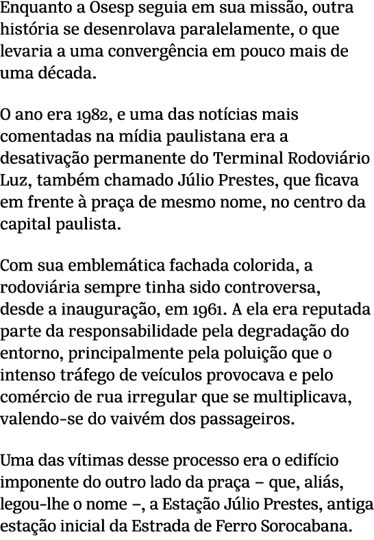 Enquanto a Osesp seguia em sua miss o, outra hist ria se desenrolava paralelamente, o que levaria a uma converg ncia ...