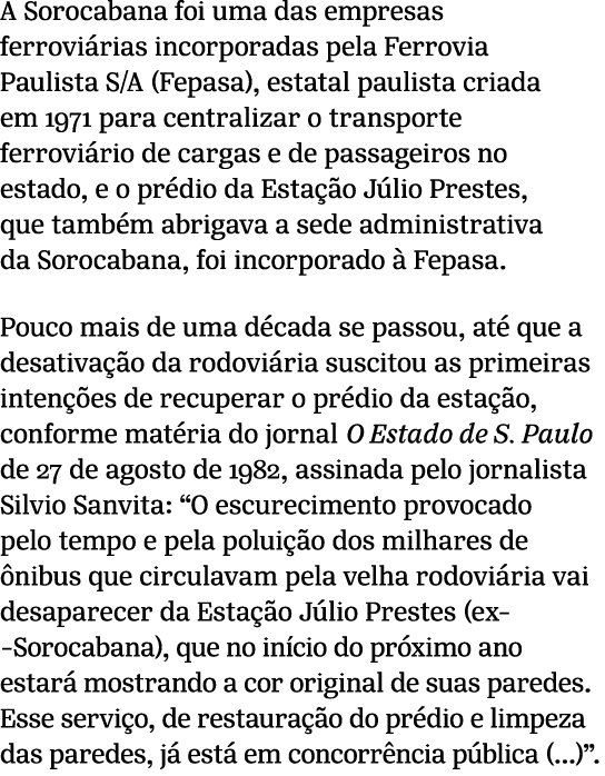 A Sorocabana foi uma das empresas ferrovi rias incorporadas pela Ferrovia Paulista S/A (Fepasa), estatal paulista cri...