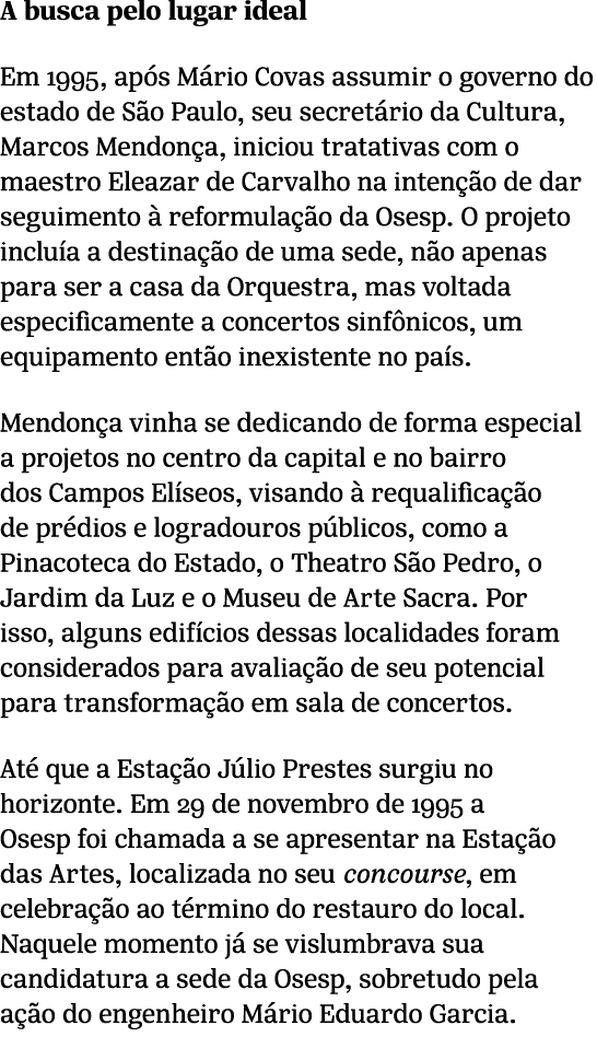 A busca pelo lugar ideal Em 1995, ap s M rio Covas assumir o governo do estado de S o Paulo, seu secret rio da Cultu...
