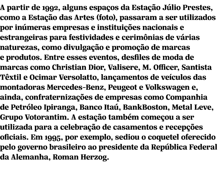 A partir de 1992, alguns espa os da Esta o J lio Prestes, como a Esta  o das Artes (foto), passaram a ser utilizados...