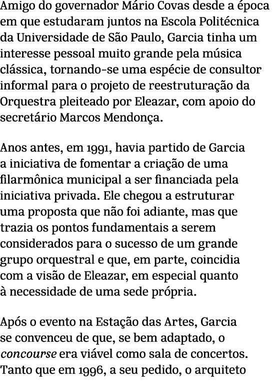 Amigo do governador M rio Covas desde a poca em que estudaram juntos na Escola Polit cnica da Universidade de S o Pa...