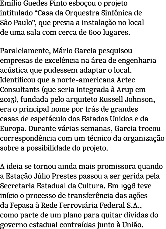 Em lio Guedes Pinto esbo ou o projeto intitulado “Casa da Orquestra Sinf nica de S o Paulo”, que previa a instala o ...