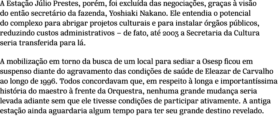 A Esta o J lio Prestes, por m, foi exclu da das negocia  es, gra as   vis o do ent o secret rio da fazenda, Yoshiaki...