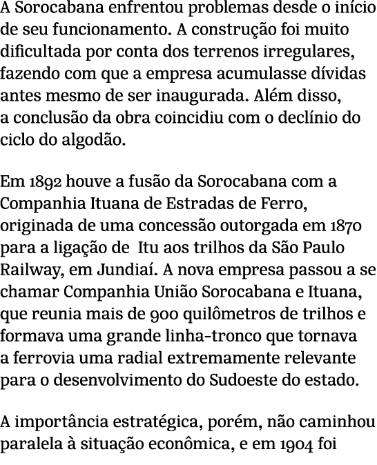 A Sorocabana enfrentou problemas desde o in cio de seu funcionamento. A constru o foi muito dificultada por conta do...