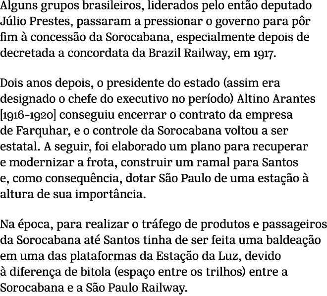 Alguns grupos brasileiros, liderados pelo ent o deputado J lio Prestes, passaram a pressionar o governo para p r fim ...