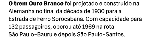 O trem Ouro Branco foi projetado e constru do na Alemanha no final da d cada de 1930 para a Estrada de Ferro Sorocaba...