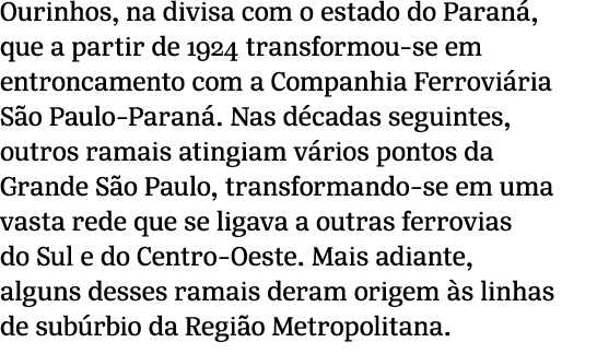 Ourinhos, na divisa com o estado do Paran , que a partir de 1924 transformou se em entroncamento com a Companhia Ferr...