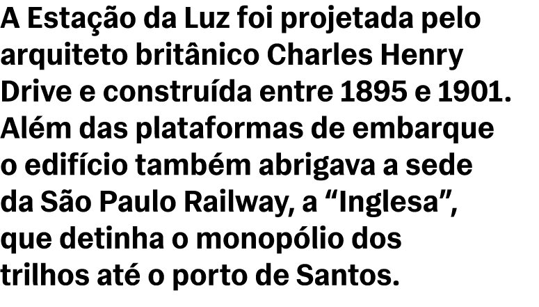 A Esta o da Luz foi projetada pelo arquiteto brit nico Charles Henry Drive e constru da entre 1895 e 1901. Al m das ...