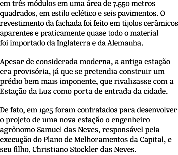em tr s m dulos em uma rea de 7.550 metros quadrados, em estilo ecl tico e seis pavimentos. O revestimento da fachad...