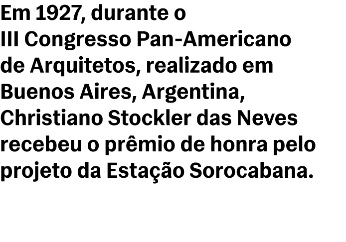 Em 1927, durante o III Congresso Pan Americano de Arquitetos, realizado em Buenos Aires, Argentina, Christiano Stockl...